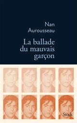La ballade du mauvais garçon : récit - Nan Aurousseau
