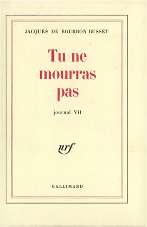 Journal. Vol. 7. Tu ne mourras pas - Jacques de Bourbon Busset