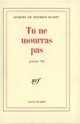 Journal. Vol. 7. Tu ne mourras pas - Jacques de Bourbon Busset