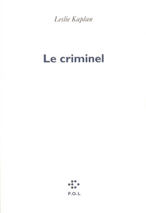 Le criminel - Leslie Kaplan