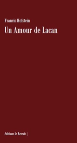 Un amour de Lacan - Francis Hofstein