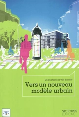 Vers un nouveau modèle urbain : du quartier à la ville durable - Antoine Charlot