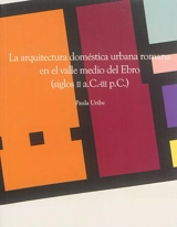 La arquitectura doméstica urbana romana en el valle medio del Ebro (siglos II a.C-III p.C) - Paula Uribe