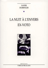La nuit. Ex-voto - Xavier Durringer