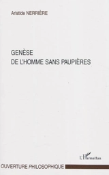 Genèse de l'homme sans paupières - Aristide Nerrière