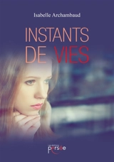 Instants de vie - Archambaud, Isabelle