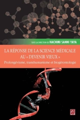 La réponse de la science médicale au « devenir vieux » : prolongévisme, transhumanisme et biogérontologie - Hachimi Sanni Yaya