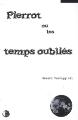 Pierrot ou Les temps oubliés - Gérard Vantaggioli
