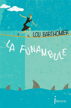 La funambule - Lou Barthomier