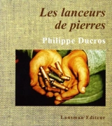 Les lanceurs de pierres - Philippe Ducros