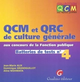 QCM et QRC de culture générale aux concours de la fonction publique : batteries de tests. Vol. 4 - Jean-Marie Alix