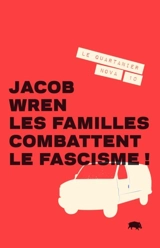 Les familles combattent le fascisme ! - Jacob Wren