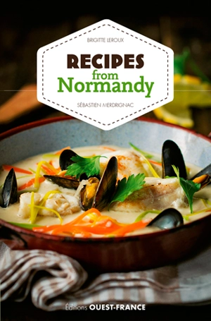 Recipes from Normandy - Brigitte Leroux