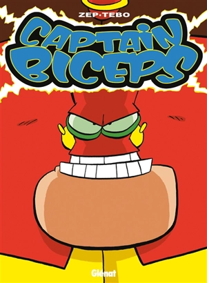 Captain Biceps. Vol. 3. L'invulnérable - Zep