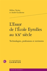 L'essor de l'Ecole Eyrolles au XXe siècle : technologies, professions et territoires - Hélène Vacher