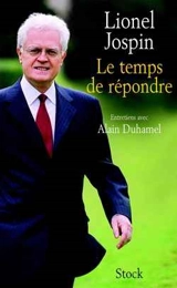 Le temps de répondre : entretiens avec Alain Duhamel - Lionel Jospin