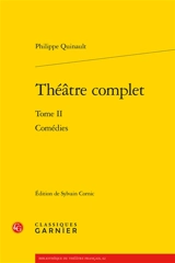 Théâtre complet. Vol. 2. Comédies - Philippe Quinault