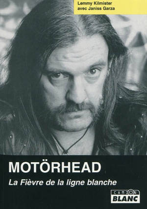 Motörhead : la fièvre de la ligne blanche - Lemmy Kilmister