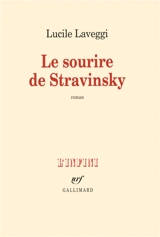 Le sourire de Stravinsky - Lucile Laveggi