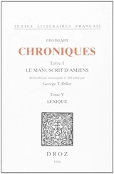 Chroniques : livre I, le manuscrit d'Amiens. Vol. 5. Lexique - Jean Froissart