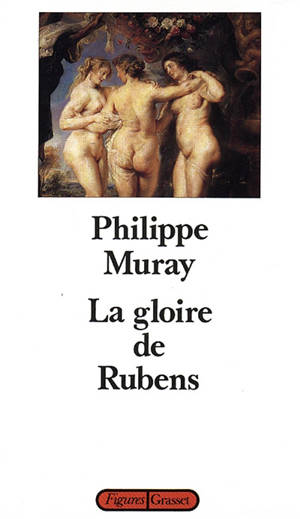 La Gloire de Rubens - Philippe Muray