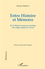 Entre histoire et mémoire : de la fiction en tant que montage chez Piglia, Bolano et Cercas - Ramiro Noriega