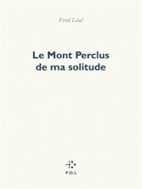 Le mont perclus de ma solitude - Fred Léal