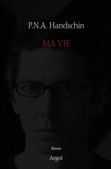Tout l'univers. Vol. 5. Ma vie - P.N.A. Handschin