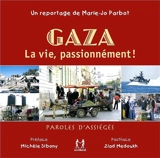 Gaza, la vie, passionnément ! : paroles d'assiégés - Marie-Jo Parbot