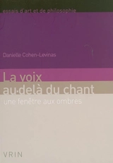 La voix au-delà du chant : une fenêtre aux ombres - Danielle Cohen-Levinas