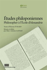 Etudes philoponiennes : philosopher à l'Ecole d'Alexandrie - Etienne Evrard