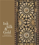 Ink Silk and Gold Islamic Art from the Museum of Fine Arts Boston : Islamic Art from the Museum of Fine Arts, Boston - Laura Weinstein