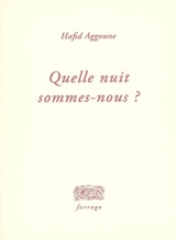 Quelle nuit sommes-nous ? - Hafid Aggoune