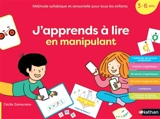 J'apprends à lire en manipulant : méthode syllabique et sensorielle pour tous les enfants : 3-6 ans - Cécile Zamorano