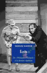 Ecrits. Vol. 2. De Wielopole Wielopole à la dernière répétition - Tadeusz Kantor