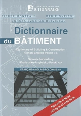 Dictionnaire du bâtiment : français-anglais-polonais. Dictionary of building & construction : french-english-polish. Stownik budowlany : francusko-angielsko-polski - Pierre Monteau