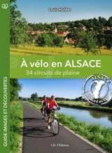 A vélo en Alsace : 34 circuits de plaine : Alsace du Nord au Sud - Louis Holder