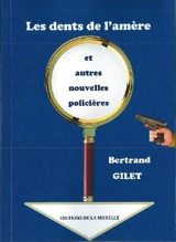 Les dents de l'amère : et autres nouvelles policières - Bertrand Gilet