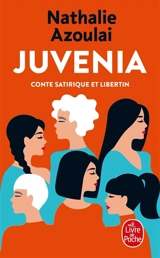 Juvenia : conte satirique et libertin - Nathalie Azoulai