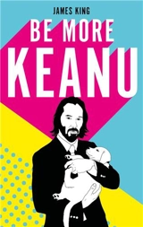Be More Keanu - King, James