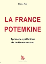 La France Potemkine : approche systémique de la déconstruction - Bruno Roy