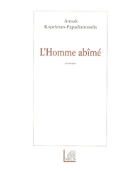 L'homme abîmé - Anouk Kopelman-Papadiamandis
