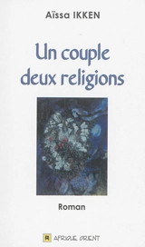 Un couple, deux religions - Aïssa Ikken