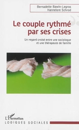 Le couple rythmé par ses crises : un regard croisé entre une sociologue et une thérapeute de famille - Bernadette Bawin-Legros