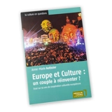 Europe et culture, un couple à réinventer ? : essai sur 50 ans de coopération culturelle européenne - Anne-Marie Autissier