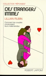 Des Etrangers intimes : comment les couples construisent leurs malentendus - Lillian B. Rubin