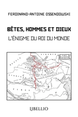 Bêtes, Hommes et Dieux : L'énigme du Roi du Monde - Ossendowski, Ferdinand Antoni