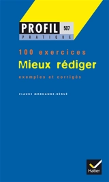 Mieux rédiger - Claude Morhange-Bégué
