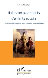 Halte aux placements d'enfants abusifs : la dérive alarmante de notre système socio-judiciaire - Sylvain Moraillon