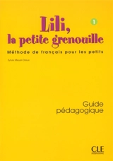 Lili, la petite grenouille, niveau 1 : guide pédagogique - Sylvie Meyer-Dreux